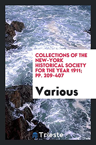 Collections of the New-York Historical society for the year 1911; pp. 209-407
