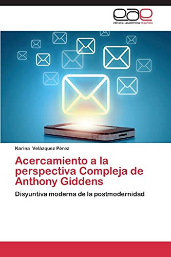 Acercamiento a la perspectiva Compleja de Anthony Giddens: Disyuntiva moderna de la postmodernidad
