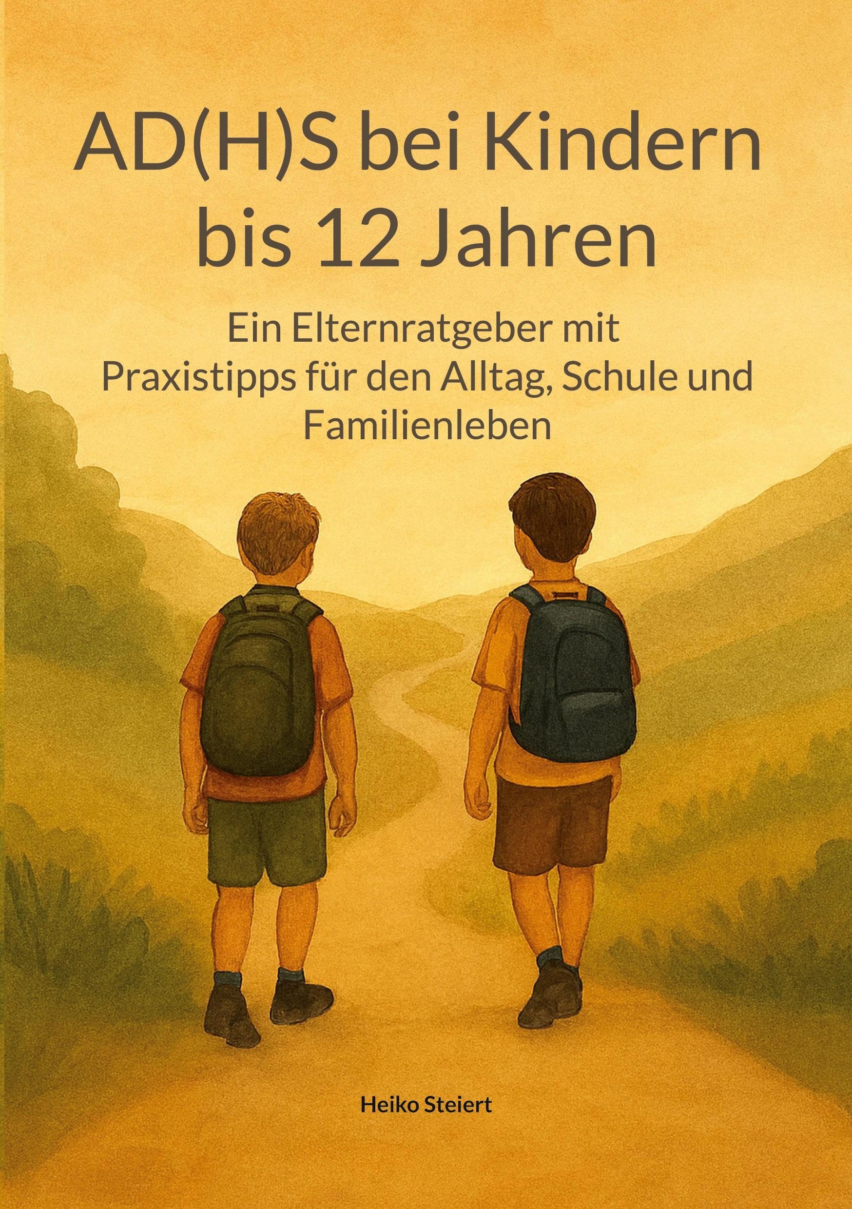 AD(H)S bei Kindern bis 12 Jahren: Ein Elternratgeber mit Praxistipps für den Alltag, Schule und Familienleben