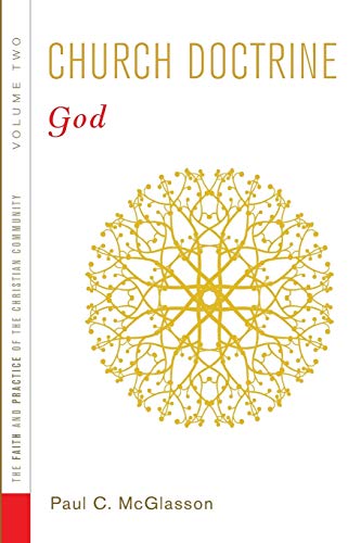 Church Doctrine: Volume 2: God (The Faith and Practice of the Christian Community, Band 2)