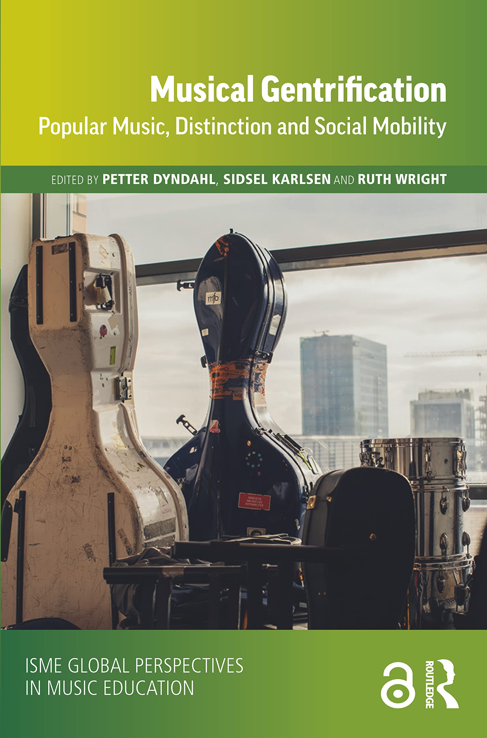 Musical Gentrification: Popular Music, Distinction and Social Mobility (ISME Global Perspectives in Music Education)