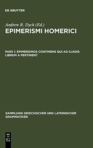 Epimerismos continens qui ad Iliadis librum A pertinent (Sammlung griechischer und lateinischer Grammatiker, 5-1)