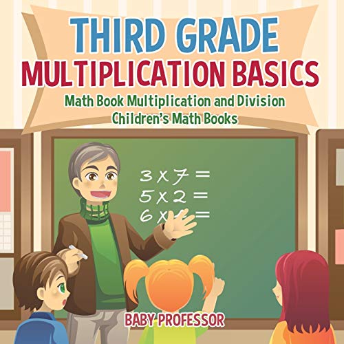 Third Grade Multiplication Basics - Math Book Multiplication and Division Children's Math Books