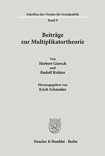 Beiträge zur Multiplikatortheorie. (Schriften des Vereins für Socialpolitik. Neue Folge; SVS 9)