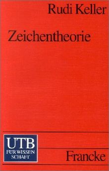 Zeichentheorie: Zu einer Theorie semiotischen Wissens