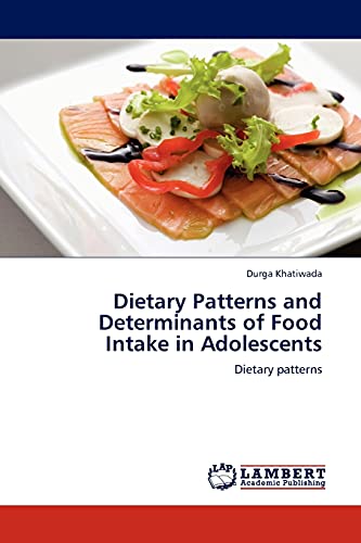 Dietary Patterns and Determinants of Food Intake in Adolescents: Dietary patterns
