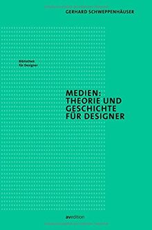 Medien: Theorie und Geschichte für Designer (Bibliothek für Designer)