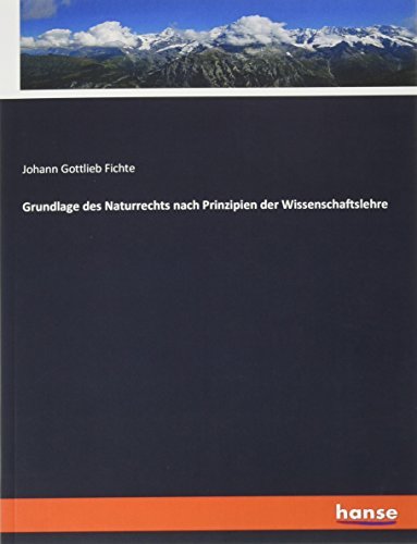 Grundlage des Naturrechts nach Prinzipien der Wissenschaftslehre