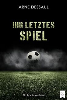 Ihr letztes Spiel: Ein Bochum-Krimi (Mike Müller-Reihe)