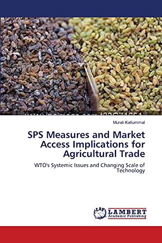 SPS Measures and Market Access Implications for Agricultural Trade: WTO's Systemic Issues and Changing Scale of Technology