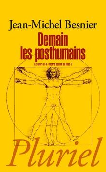 Demain les posthumains : le futur a-t-il encore besoin de nous ?