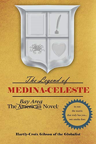 The Bay Area Novel: The Legend of Medina Celeste: The Legend of Medina Celeste