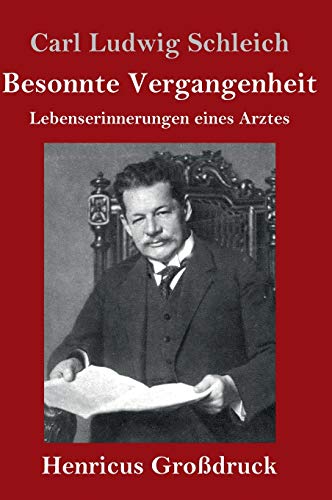 Besonnte Vergangenheit (Großdruck): Lebenserinnerungen eines Arztes