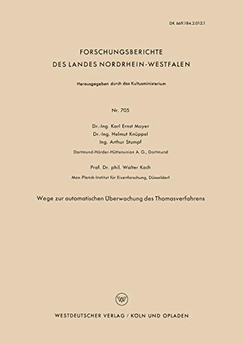Wege zur Automatischen Überwachung des Thomasverfahrens (Forschungsberichte des Landes Nordrhein-Westfalen) (German Edition) (Forschungsberichte des Landes Nordrhein-Westfalen, 705, Band 705)