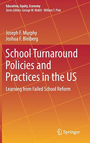 School Turnaround Policies and Practices in the US: Learning from Failed School Reform (Education, Equity, Economy, Band 6)