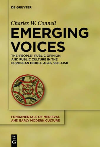 Popular Opinion in the Middle Ages: Channeling Public Ideas and Attitudes (Fundamentals of Medieval and Early Modern Culture, Band 18)