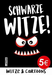 Schwarze Witze: Böse, gemeine und politisch unkorrekte Witze und Cartoons