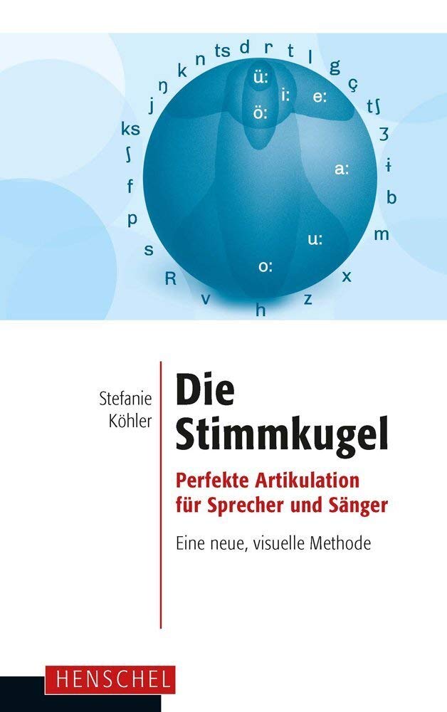 Die Stimmkugel: Perfekte Artikulation für Sprecher und Sänger. Eine neue, visuelle Methode