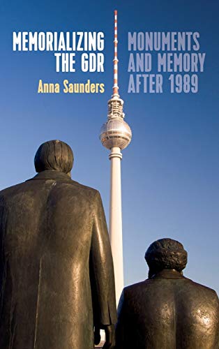 Memorializing the GDR: Monuments and Memory after 1989