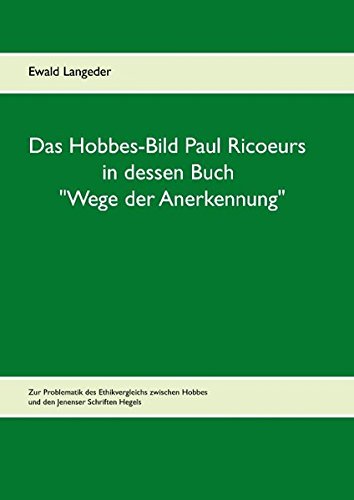Das Hobbes-Bild Paul Ricoeurs in dessen Buch Wege der Anerkennung: Zur Problematik des Ethikvergleichs zwischen Hobbes und den Jenenser Schriften Hegels