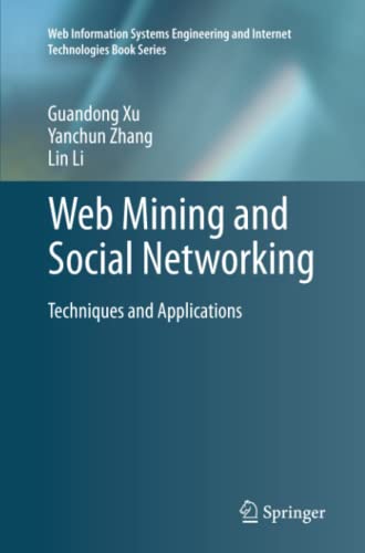 Web Mining and Social Networking: Techniques and Applications (Web Information Systems Engineering and Internet Technologies Book Series, Band 6)