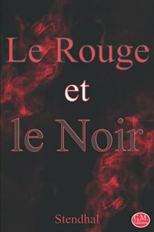 Le Rouge et le Noir: Stendhal | G.M. Editions (Annoté)