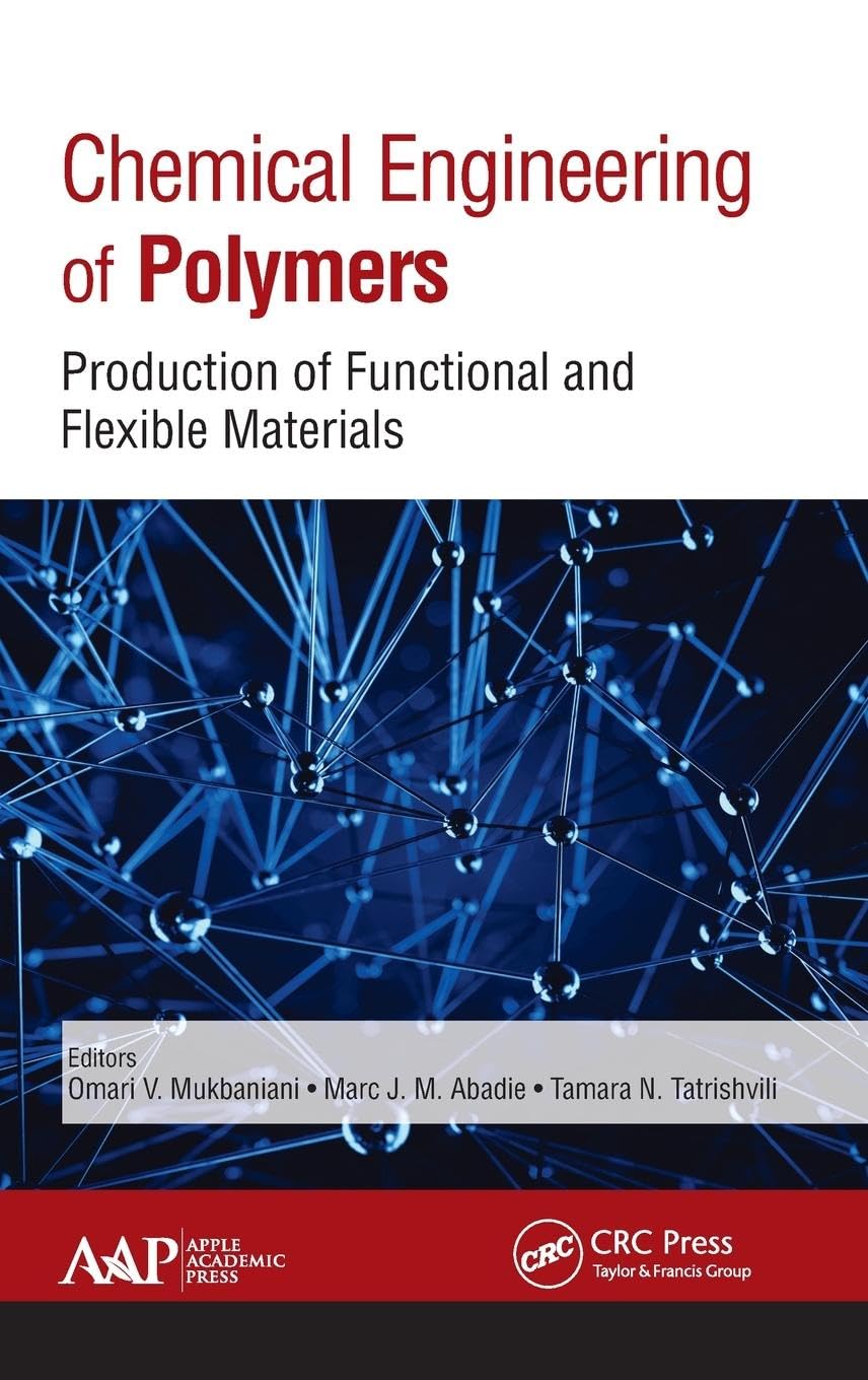 Chemical Engineering of Polymers: Production of Functional and Flexible Materials