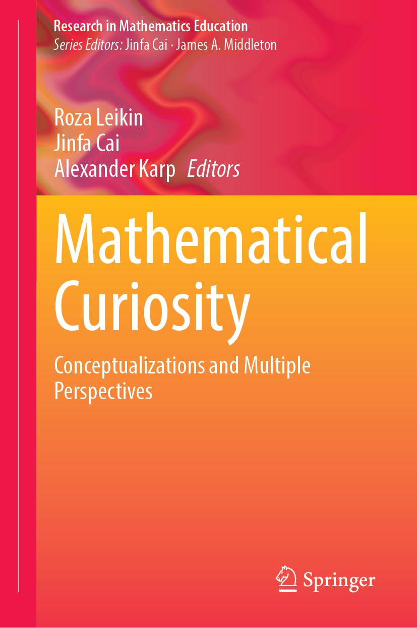 Mathematical Curiosity: Conceptualizations and Multiple Perspectives (Research in Mathematics Education)