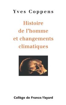 Histoire de l'homme et changements climatiques : chaire de paléoanthropologie et préhistoire