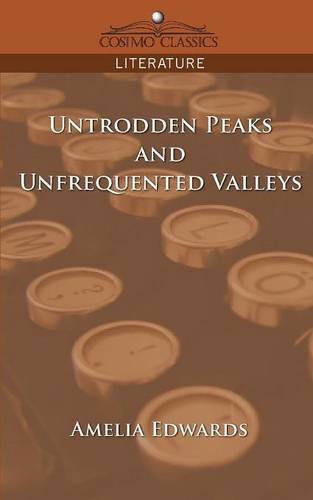 Untrodden Peaks and Unfrequented Valleys (Cosimo Classics Literature)