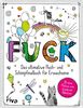 FUCK – Neuausgabe: Das ultimative Schimpf- und Fluchmalbuch für Erwachsene