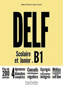 DELF Scolaire et Junior B1 ‒ Nouvelle édition: Livre de l’élève + DVD-ROM + corrigés (DELF Scolaire & Junior - Nouvelle édition)