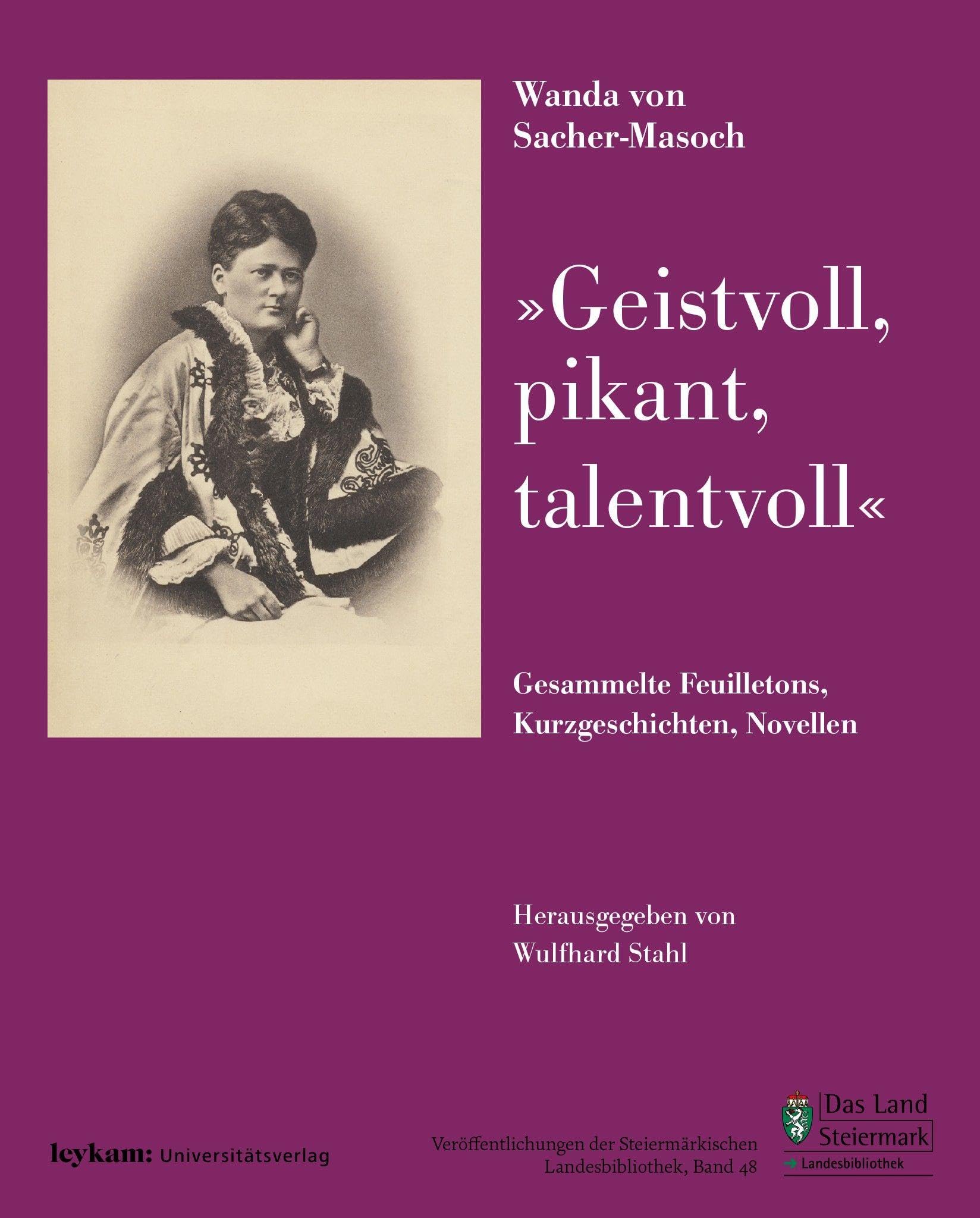 Wanda von Sacher-Masoch geistvoll, pikant, talentvoll: Gesammelte Feuilletons, Kurzgeschichten, Novellen