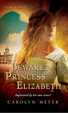 Beware, Princess Elizabeth: A Young Royals Book