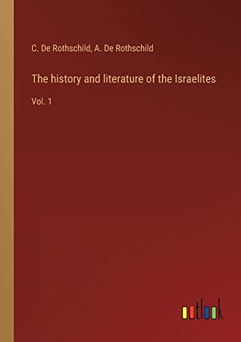 The history and literature of the Israelites: Vol. 1