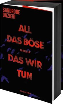 All das Böse, das wir tun: Thriller | Dunkle Geheimnisse und Verbrechen: Ein Blick hinter die Kulissen der Justiz | Fesselnder Politthriller über die Abgründe der menschlichen Natur