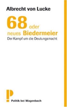 68 oder neues Biedermeier: Der Kampf um die Deutungsmacht