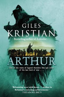 Arthur: The ultimate Arthurian tale from the Sunday Times bestselling author of Lancelot