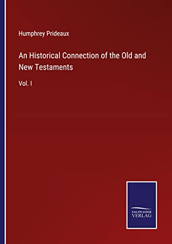 An Historical Connection of the Old and New Testaments: Vol. I