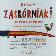 Zaskórniaki i inne dziwadła z krainy portfela: 50 opowiastek z ekonomią w tle (plus jedna)