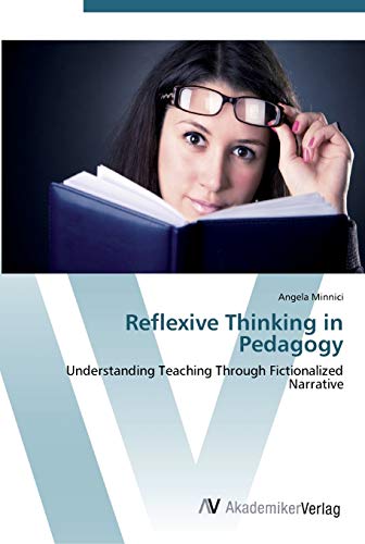 Reflexive Thinking in Pedagogy: Understanding Teaching Through Fictionalized Narrative