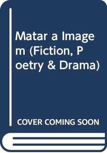 Matar a Imagem (Fiction, Poetry & Drama)