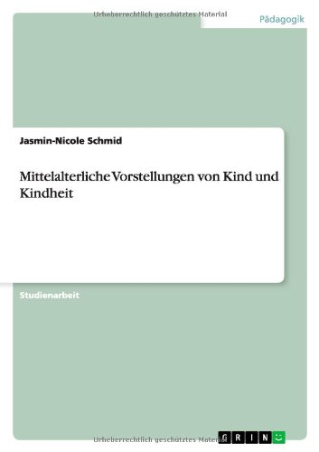 Mittelalterliche Vorstellungen von Kind und Kindheit