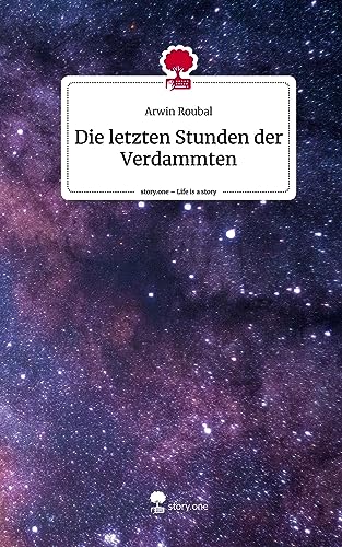 Die letzten Stunden der Verdammten. Life is a Story - story.one