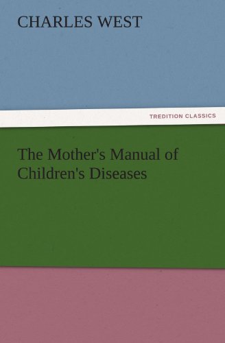The Mother's Manual of Children's Diseases (TREDITION CLASSICS)
