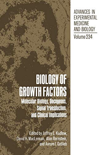 Biology of Growth Factors: Molecular Biology, Oncogenes, Signal Transduction, and Clinical Implications (Advances in Experimental Medicine and ... Medicine and Biology, 234, Band 234)
