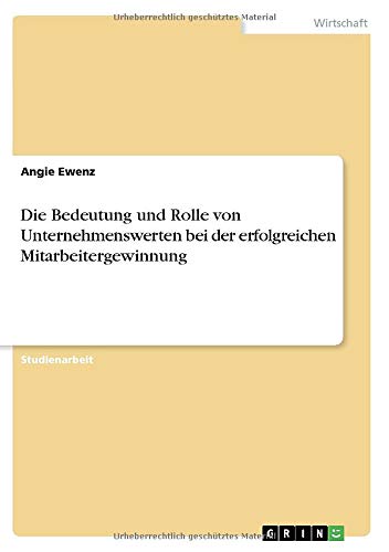 Die Bedeutung und Rolle von Unternehmenswerten bei der erfolgreichen Mitarbeitergewinnung