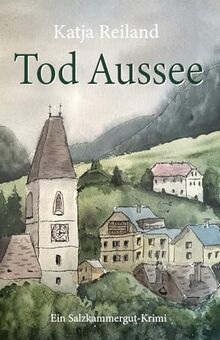 Tod Aussee: Ein Salzkammergut-Krimi (Marie Haslinger Band 1)