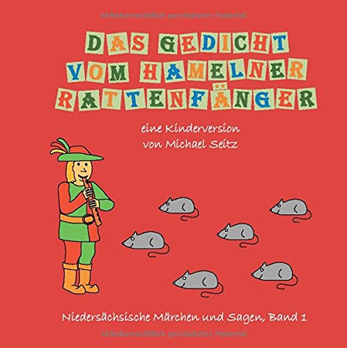 Das Gedicht vom Hamelner Rattenfänger: - eine Kinderversion. (Niedersächsische Märchen und Sagen)