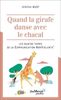 Quand la girafe danse avec le chacal: Les quatre temps de la Communication NonViolente®